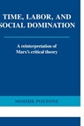Time, Labor, and Social Domination - Moishe (University of Chicago) Postone - 9780521565400