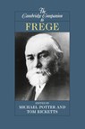 The Cambridge Companion to Frege - Tom (University of Pittsburgh) Ricketts ; Michael (University of Cambridge) Potter - 9780521624794