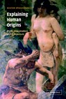 Explaining Human Origins - WIKTOR (CENTRE NATIONAL DE LA RECHERCHE SCIENTIFIQUE (CNRS),  Paris) Stoczkowski - 9780521657303