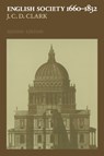 English Society, 1660-1832 - J. C. D. (University of Kansas) Clark - 9780521666275