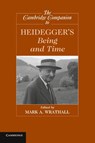 The Cambridge Companion to Heidegger's Being and Time - Mark A. (University of California Wrathall - 9780521720564