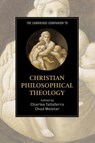 The Cambridge Companion to Christian Philosophical Theology - Charles (St Olaf College Taliaferro ; Chad (Bethel College Meister - 9780521730372