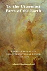 To the Uttermost Parts of the Earth - Martti (University of Helsinki) Koskenniemi - 9780521745345