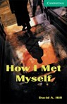 How I Met Myself Level 3 - David A. Hill - 9780521750189