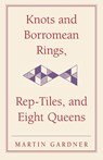 Knots and Borromean Rings, Rep-Tiles, and Eight Queens - Martin Gardner - 9780521758710