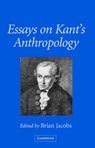 Essays on Kant's Anthropology - BRIAN JACOBS ; PATRICK (PURDUE UNIVERSITY,  Indiana) Kain - 9780521790383