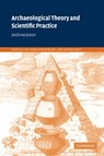 Archaeological Theory and Scientific Practice - Andrew (University of Southampton) Jones - 9780521793933