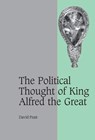 The Political Thought of King Alfred the Great - David (Downing College Pratt - 9780521803502