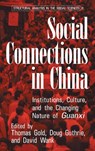 Social Connections in China - THOMAS (UNIVERSITY OF CALIFORNIA,  Berkeley) Gold ; Doug (New York University) Guthrie ; David (Sophia University, Tokyo) Wank - 9780521812337