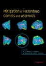 Mitigation of Hazardous Comets and Asteroids - Michael J. S. (Belton Space Exploration Initiatives) Belton ; Thomas H. (National Aeronautics and Space Administration Morgan ; Nalin H. (National Optical Astronomy Observatory) Samarasinha - 9780521827645