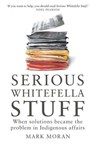 Serious Whitefella Stuff - Mark Moran - 9780522868302