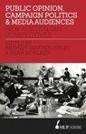 Public Opinion, Campaign Politics & Media Audiences - Bridget Griffen-Foley ; Associate Professor Sean Scalmer - 9780522869613