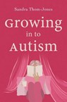 Growing in to Autism - Sandra Thom-Jones - 9780522878899