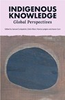 Indigenous Knowledge: Global Perspectives - Samuel Curkpatrick ; Dolly Kikon ; Marcia Langton ; Aaron Corn - 9780522882889