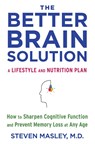 The Better Brain Solution - Steven MD Masley - 9780525433248
