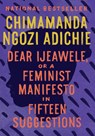 Adichie, C: Dear Ijeawele, or a Feminist Manifesto in Fiftee - Chimamanda Ngozi Adichie - 9780525434801