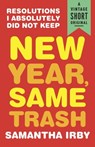 New Year, Same Trash - Samantha Irby - 9780525435150