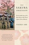 The Sakura Obsession: The Incredible Story of the Plant Hunter Who Saved Japan's Cherry Blossoms - Naoko Abe - 9780525435389