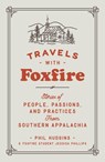 Travels with Foxfire - Phil Hudgins ; Jessica Phillips - 9780525436300