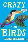 Crazy for Birds - Misha Maynerick Blaise - 9780525507291