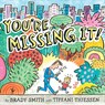 You're Missing It! - Brady Smith ; Tiffani Thiessen - 9780525514428