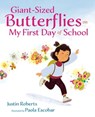 Giant-Sized Butterflies On My First Day of School - Justin Roberts - 9780525516446