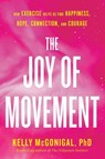The Joy of Movement - Kelly McGonigal - 9780525534129