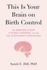This Is Your Brain on Birth Control - Sarah Hill - 9780525536048