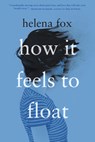 How It Feels to Float - Helena Fox - 9780525554295