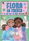 Flora La Fresca & the Plot to Make Millions - Veronica Chambers - 9780525556329