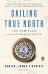 Sailing True North - Admiral James Stavridis USN - 9780525559948