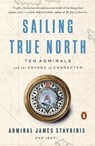 Sailing True North - USN Admiral James Stavridis - 9780525559955
