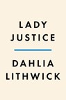 Lady Justice - Dahlia Lithwick - 9780525561392