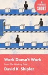 Work Doesn't Work - David K. Shipler - 9780525566465
