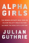 Alpha Girls - Julian Guthrie - 9780525573937