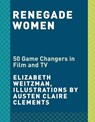 Renegade Women - Elizabeth Weitzman ; Austen Claire Clements - 9780525574545