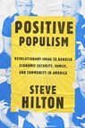 Positive Populism - Steve Hilton - 9780525575597