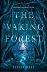 The Waking Forest - Alyssa Wees - 9780525581161