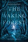 The waking forest - alyssa wees - 9780525581192