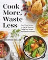 Cook More, Waste Less - Christine Tizzard - 9780525610663