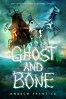 Ghost and Bone - Andrew Prentice - 9780525643944