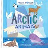 Hello, World! Arctic Animals - Jill Mcdonald - 9780525647577