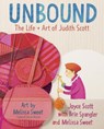 Unbound: The Life and Art of Judith Scott - Joyce Scott ; Brie Spangler ; Melissa Sweet - 9780525648130