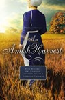 An Amish Harvest - Beth Wiseman ; Amy Clipston ; Kathleen Fuller ; Vannetta Chapman - 9780529119766