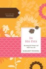 In His Eyes - Margaret Feinberg ; Women of Faith - 9780529123008