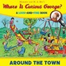 Where Is Curious George? Around The Town - H. A. Rey - 9780544380721