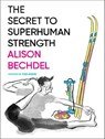 The Secret to Superhuman Strength - Alison Bechdel - 9780544385788