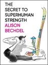 The Secret To Superhuman Strength - Alison Bechdel - 9780544387652