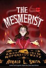 The Mesmerist - Ronald L. Smith - 9780544445369