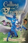 Calling on Dragons: Enchanted Forest Chronicles Bk 3 - Patricia C. Wrede - 9780544541474